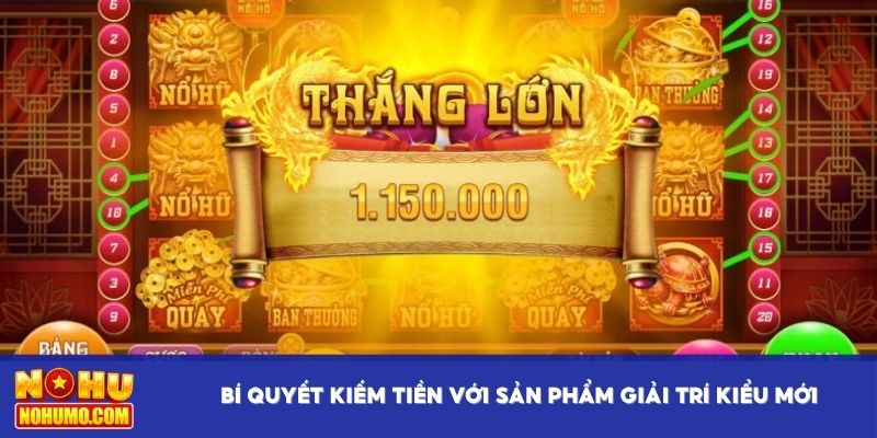 Bí quyết kiếm tiền với sản phẩm giải trí kiểu mới