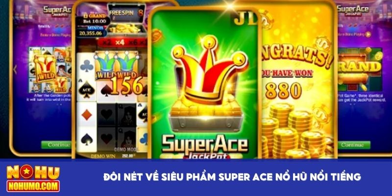 Đôi nét về siêu phẩm Super Ace nổ hũ nổi tiếng