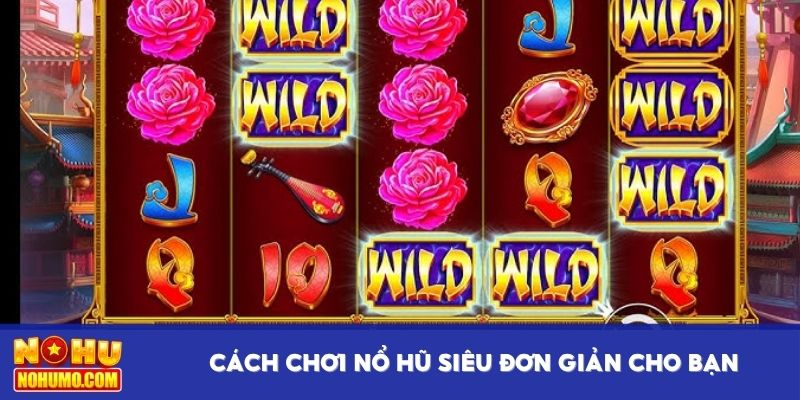 Cách chơi nổ hũ siêu đơn giản cho bạn