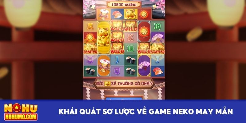 Khái quát sơ lược về game Neko May Mắn