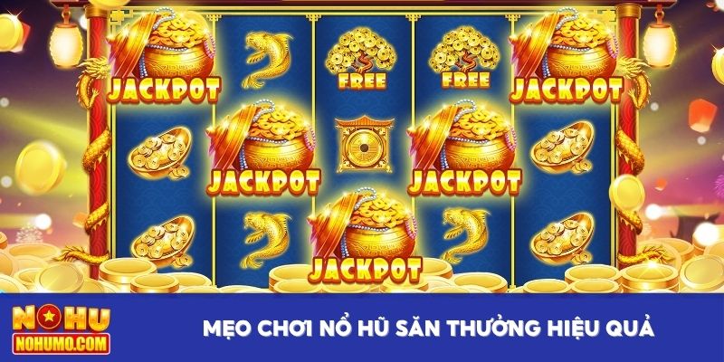 Mẹo chơi nổ hũ săn thưởng hiệu quả