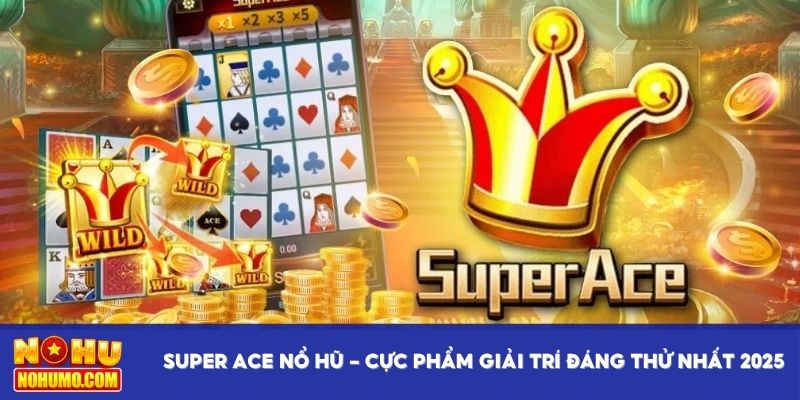 Super Ace nổ hũ