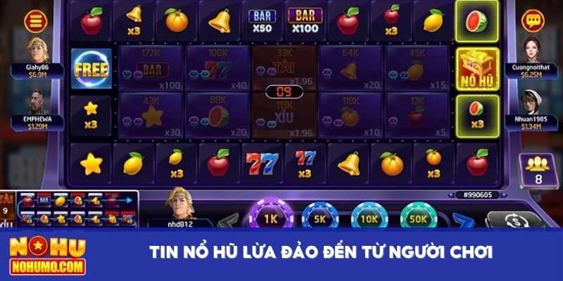 Tin nổ hũ lừa đảo đến từ người chơi