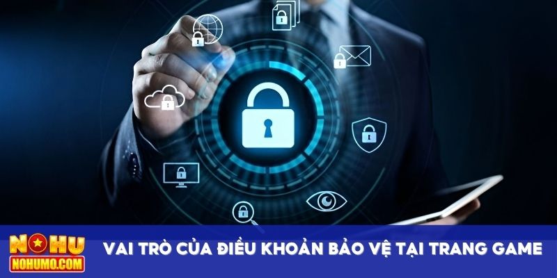 Vai trò của điều khoản bảo vệ tại trang game